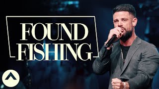 Found Fishing | Pastor Steven Furtick | Elevation Church