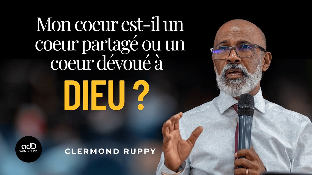Mon coeur est il un coeur partagé ou un coeur dévoué à Dieu | Clermond RUPPY