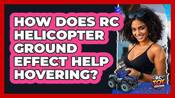 How Does RC Helicopter Ground Effect Help Hovering? - RC Toy Central
