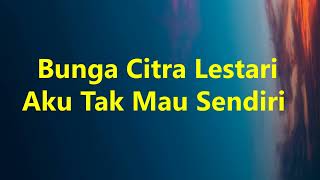 Bcl  Aku Tak Mau Sendiri  Domino Lirik 