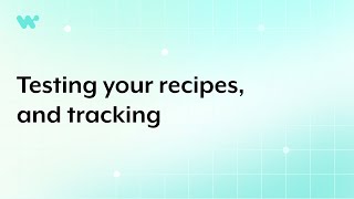 Testing your recipes, and tracking