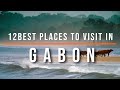 12 best places to visit in gabon  travel  travel guide  sky travel