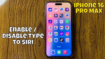 How To Enable / Disable Type To Siri In iPhone 16 Pro Max