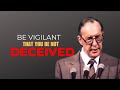 Be Vigilant That You Be Not Deceived | Derek Prince