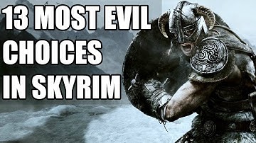 13 Most Evil Choices In Skyrim That You Got Away With