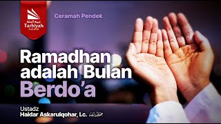 Ramadhan Bulan Berdoa - Ustadz Haidar Askarulqohar, Lc. حفظه الله