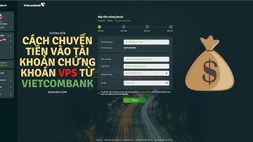 Cách chuyển tiền vào tài khoản chứng khoán VPS từ Vietcombank