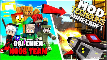 ĐẠI CHIẾN NOOB TEAM || NOOB TEAM SỞ HỮU NHỮNG KHẨU SÚNG MẠNH NHẤT MINECRAFT??