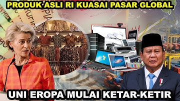 PRODUK RI MENDUNIA‼️ UNI EROPA PANIK, TAK SANGKA INDONESIA SEMAJU INI
