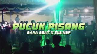 LAGU JOGET PUCUK PISANG VIRALL TIKTOK [ BARA BEAT  X  EUS NBF ]