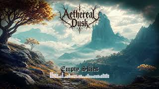 Aethereal Dusk - Empty Skies | Symphonic Gothic Death Black Metal