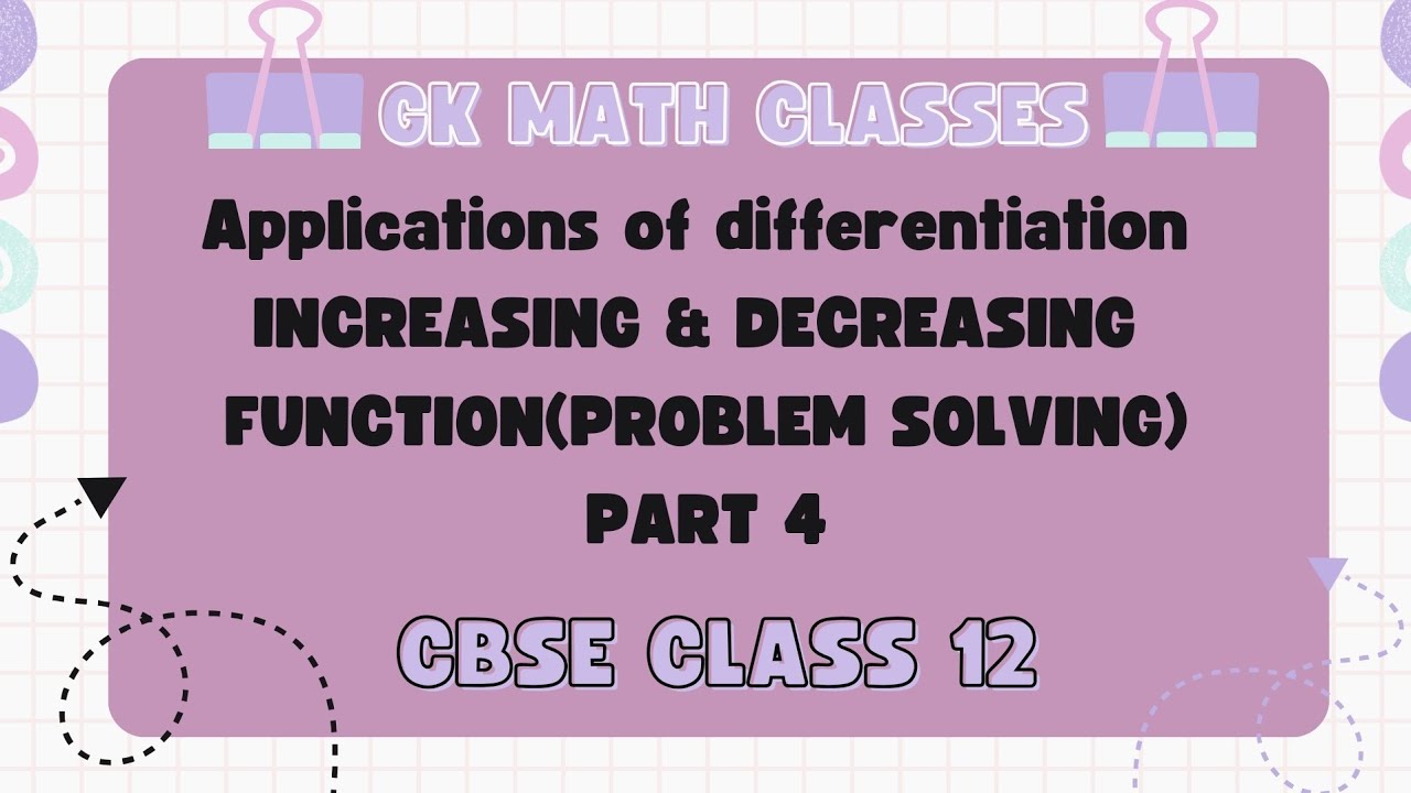 INCREASING DECREASING FUNCTION|PART 4|APPLICATIONS OF DIFFERENTIATION ...