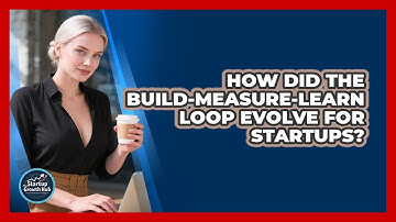 How Did The Build-Measure-Learn Loop Evolve For Startups? - The Startup Growth Hub