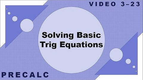 Precalc 3-23  |  Solving Basic Trigonometric Equations