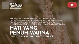 1588. HATI YANG PENUH WARNA | Riyaadhush Shaalihiin | Ustadz Muhammad Nuzul Dzikri