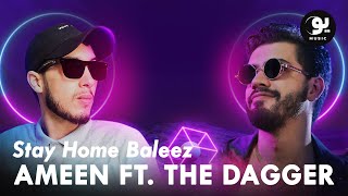 Ameen - Stay Home Baleez ft. The Dagger