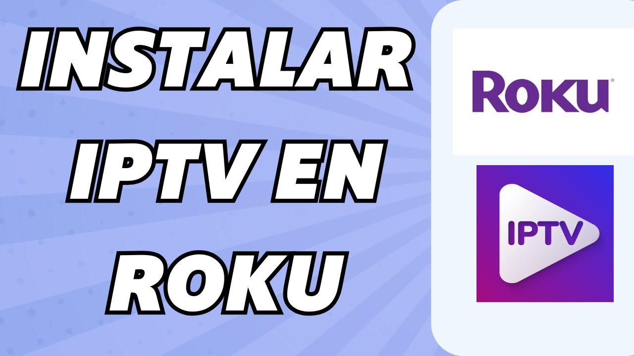Iptv En Roku CÓMO INSTALAR IPTV SMARTERS en ROKU (2025) - YouTube