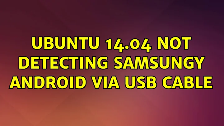 Ubuntu: Ubuntu 14.04 not detecting SamsungY Android via usb cable