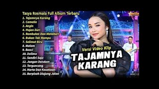 TAJAMNYA KARANG, DELIMA - Tasya Rosmala - CAMELIA - OM ADELLA FULL ALBUM TERBARU 2025