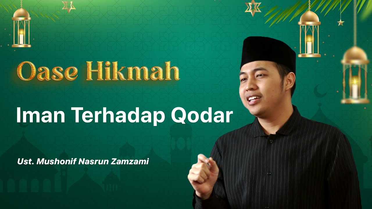 Iman Terhadap Qodar bersama Ust. Mushonif Nasrun Zamzami 🔴 OASE HIKMAH