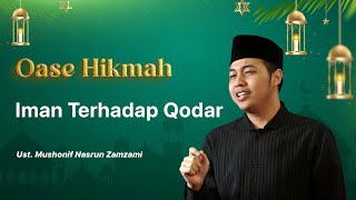 Iman Terhadap Qodar bersama Ust. Mushonif Nasrun Zamzami 🔴 OASE HIKMAH