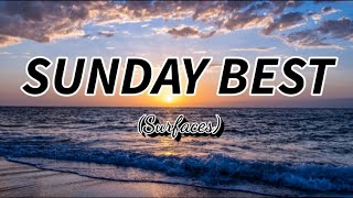 Surfaces - SUNDAY BEST (lyrics) | Sundae Lyrics