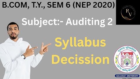 Gujarat University / B.Com TY Sem 6 (NEP 2020) Syllabus Decission / Subject Auditing 2 (Major)