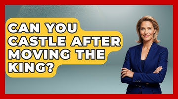 Can You Castle After Moving The King? - The Chess Codex