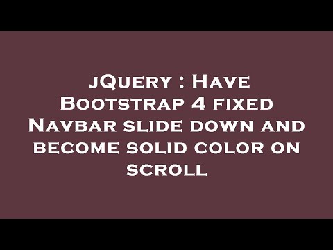 jQuery : Have Bootstrap 4 fixed Navbar slide down and become solid color on scroll