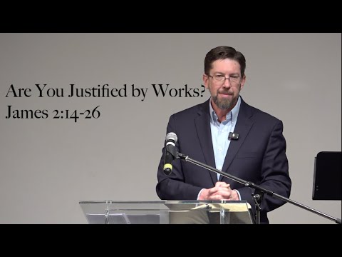 Are You Justified by Works? James 2:14-26 | Jonathan Moorhead, March 3, 2024