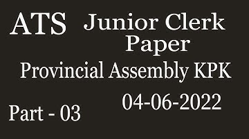Junior Clerk (ATS) 04-06-2022 Paper : provincial Assembly KPK. Part - 03