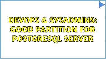 DevOps & SysAdmins: Good Partition for Postgresql Server (2 Solutions!!)