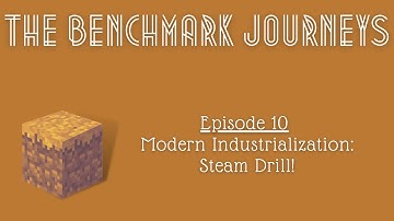 Ep 10: Modern Industrialization: Steam Drill - The Benchmark Journeys - Benchmark II Modpack