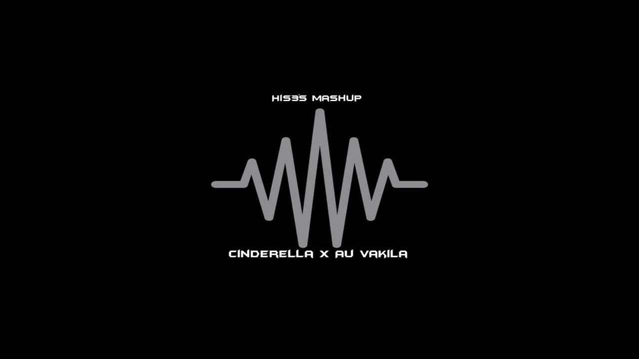 Cinderella X Au Vakila (His3's mashup)