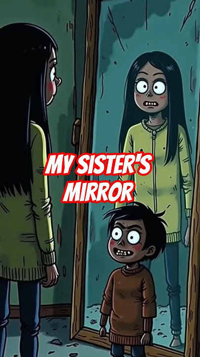 My Sister's Mirror #horrorshorts #horrorstories #scarystories #creepystories #terrifyingtales