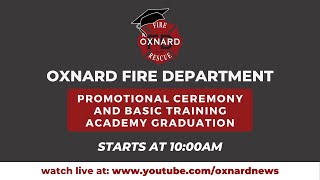 Oxnard Fire Promotional Ceremony & Basic Training Graduation Oxnard Fire Department