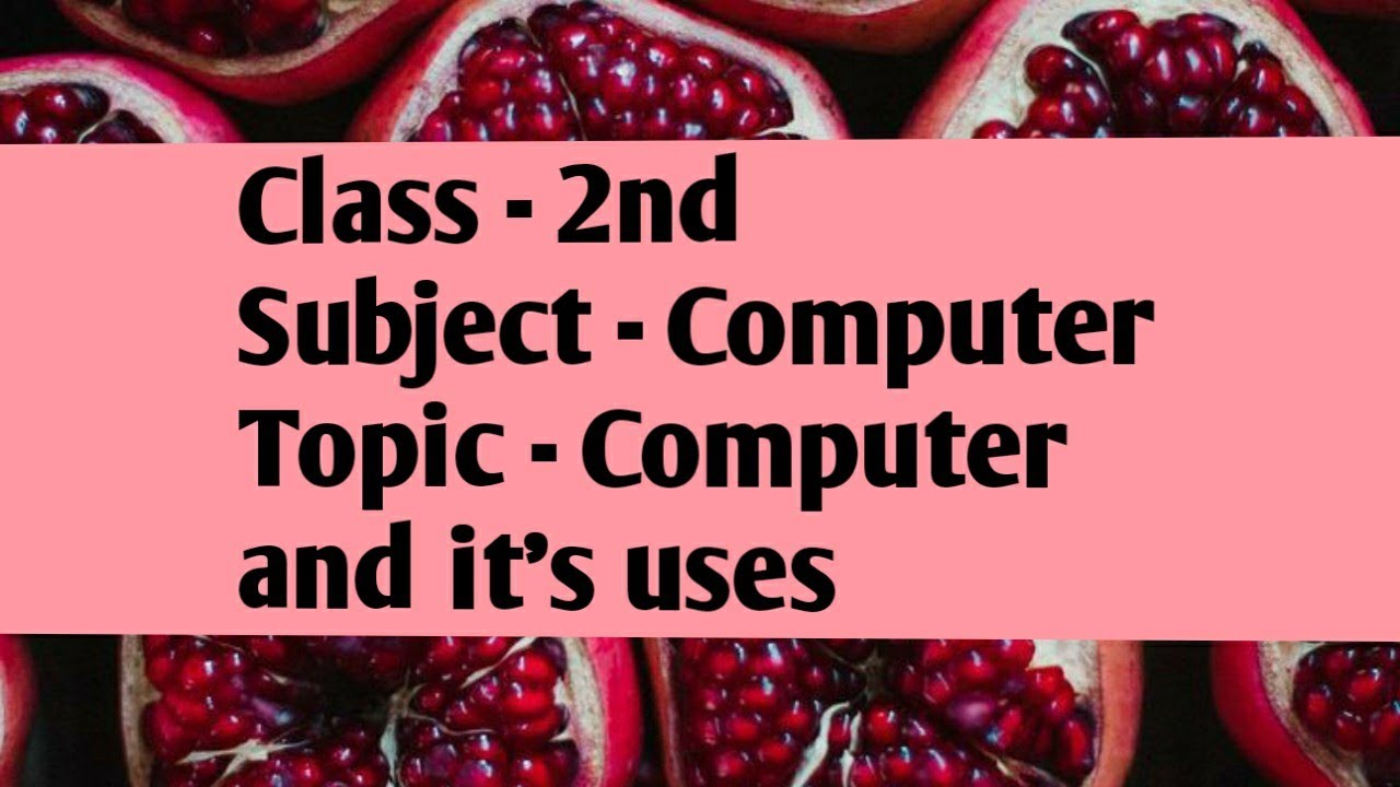 2nd CLASS | COMPUTER - COMPUTER AND ITS USES - YouTube