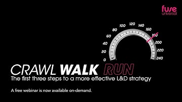 Crawl Walk Run: the first three steps to a more effective L&D strategy - Webinar
