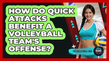 How Do Quick Attacks Benefit A Volleyball Team