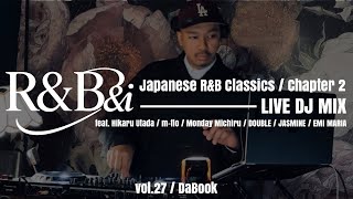 【R&B DJ MIX】Japanese R&B Classics / Chapter 2 | R&B&i vol.27 Live DJ Mix by DaBook