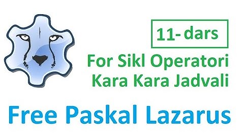Paskal Lazarusda Dasturlash. 11 - dars. For Sikl Operatori Yordamida Kara Kara Jadvali.
