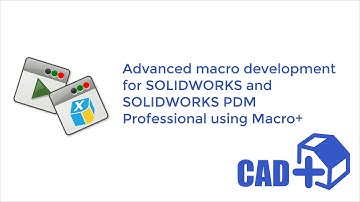 Advanced macro development for SOLIDWORKS and SOLIDWORKS PDM using Macro+