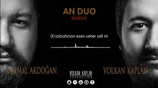 An Duo / Sabahınan Esen Seher Yeli Mi [Mozaik © 2017 Volkan Kaplan Production]