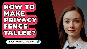 How To Make Privacy Fence Taller? - SecurityFirstCorp.com