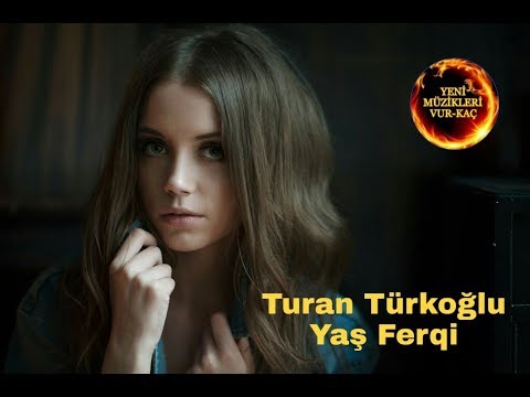 Turan Türkoğlu - Yaş Ferqi |  2019