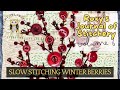 Slow Stitching Winter Berries #roxysjournalofstitchery Vol. 6 #embroidery #stitching