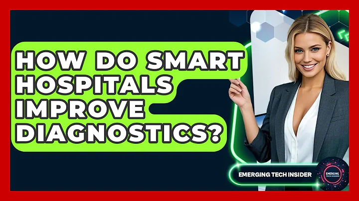 How Do Smart Hospitals Improve Diagnostics? - Emerging Tech Insider