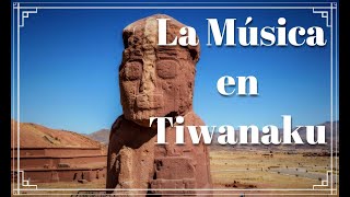 Historia de la música en Bolivia Los tiempos prehispánicos P1: Música en Tiwanaku