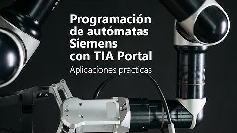 Curso de Programación de autómatas Siemens con TIA Portal: aplicaciones prácticas