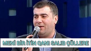 Meni Bir İtin Qanı Salıb Çöllere Süper Musiqili Meyxana Resimi